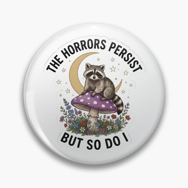Item preview, The Horrors Persist But So Do I Raccoon designed and sold by raedattia.