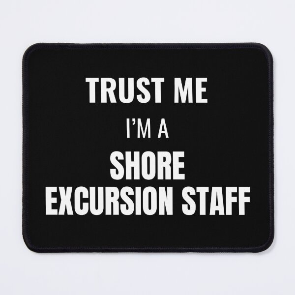 Item preview, Trust Me I'm a Shore Excursion Staff (White) designed and sold by ShipCrewNation.