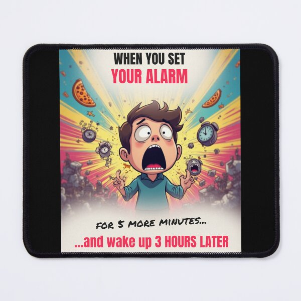 Item preview, WHEN YOU SET YOUR ALARM / FOR 5 MORE MINUTES AND WAKE UP 3 HOURS LATER designed and sold by Julartwear.