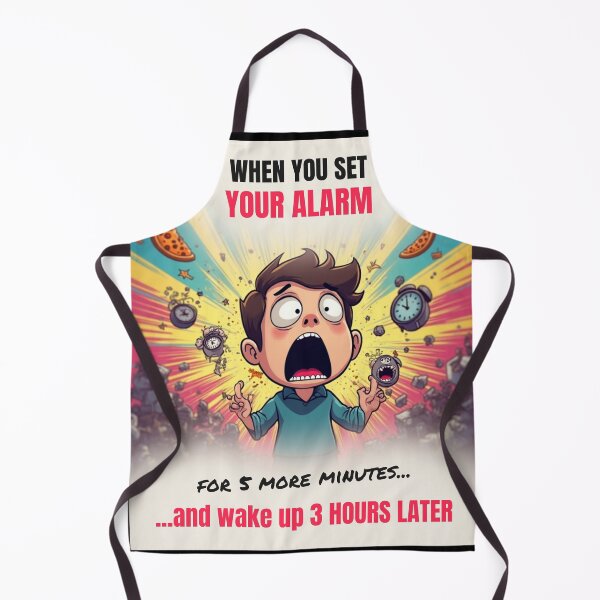 Item preview, WHEN YOU SET YOUR ALARM / FOR 5 MORE MINUTES AND WAKE UP 3 HOURS LATER designed and sold by Julartwear.