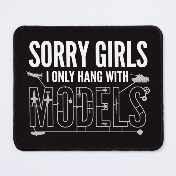Item preview, Sorry Girls I Only Hang with Models designed and sold by Malaryk.