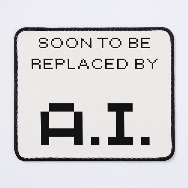 Item preview, Soon to Be Replaced by A.I. designed and sold by bebebolo.