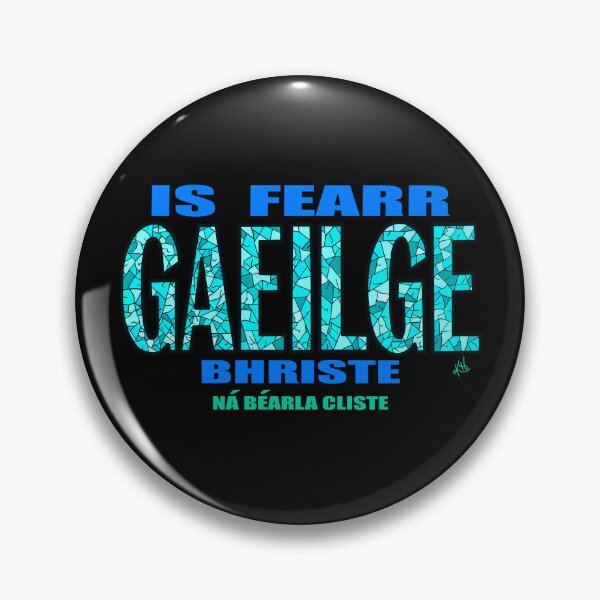 Item preview, Broken Irish Is Better Than Clever English: IS FEARR GAEILGE BHRISTE NÁ BÉARLA CLISTE Turquoise designed and sold by BrokenIrish.