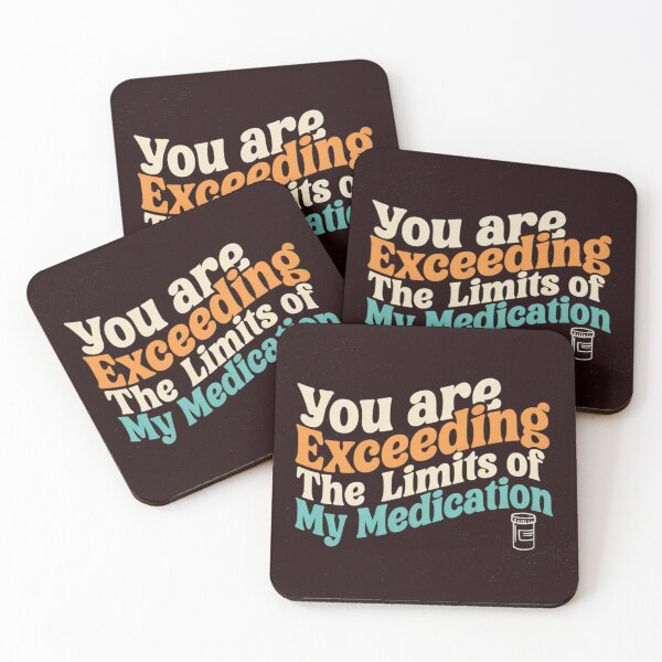 Item preview, You Are Exceeding The Limits Of My Medication Funny Sarcastic Quote designed and sold by Malaryk.