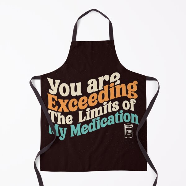 Item preview, You Are Exceeding The Limits Of My Medication Funny Sarcastic Quote designed and sold by Malaryk.