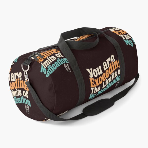 Item preview, You Are Exceeding The Limits Of My Medication Funny Sarcastic Quote designed and sold by Malaryk.
