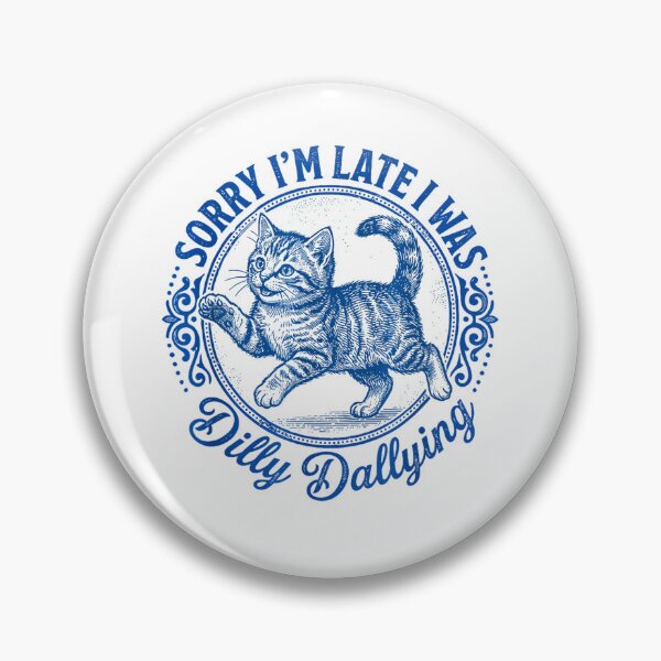 Item preview, Sorry Im Late I was Dilly Dallying Funny Cat designed and sold by Rahamkshop.