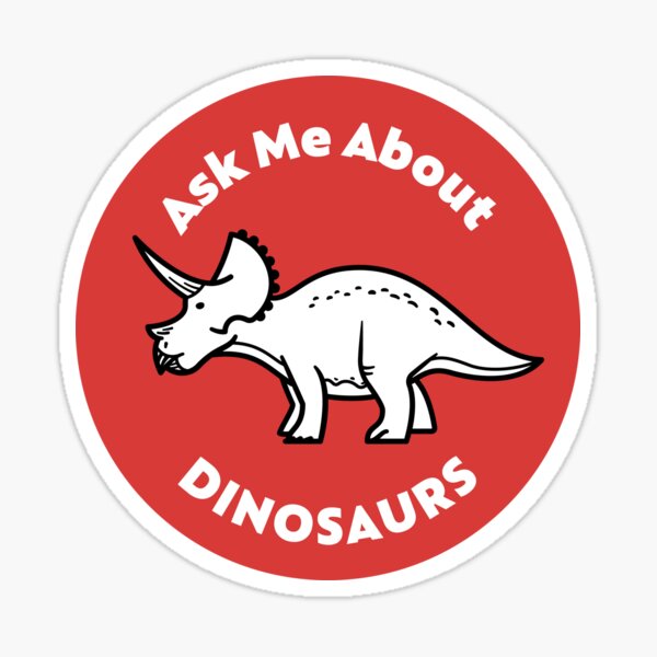 Ask Me About Dinosaurs Sticker