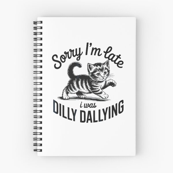 Item preview, Sorry Im Late I was Dilly Dallying Funny Cat designed and sold by Rahamkshop.