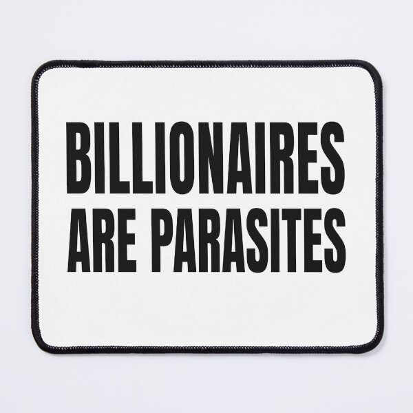 Item preview, Billionaires are Parasites designed and sold by CoquetteGoose.