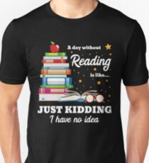 A Day Without Reading Shirt Unisex T-Shirt