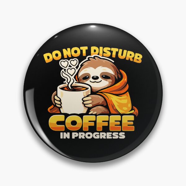 Item preview, Do Not Disturb Coffee In Progress - Funny Sloth designed and sold by Graphic Vibe Designs.