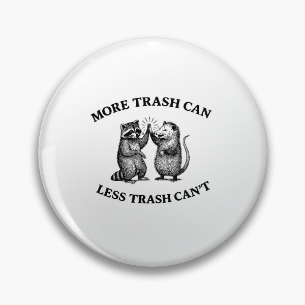 Item preview, More Trash Can Less Trash Can't, Raccoon Opossum Meme  designed and sold by Rahamkshop.