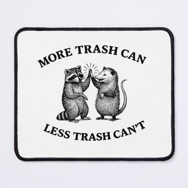 Item preview, More Trash Can Less Trash Can't, Raccoon Opossum Meme designed and sold by Rahamkshop.