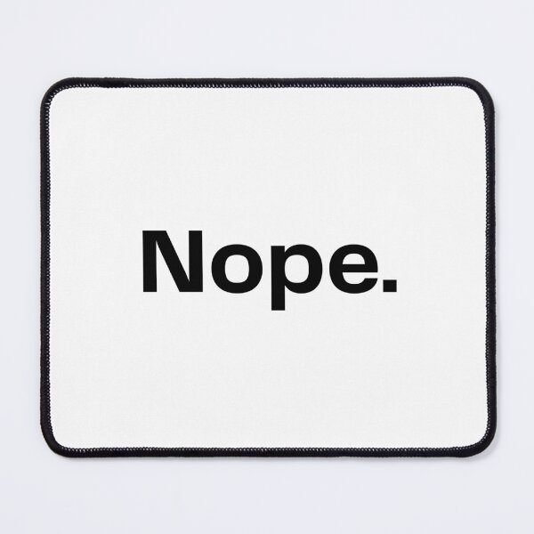 Item preview, nope. - typography Black designed and sold by Randomnessy.