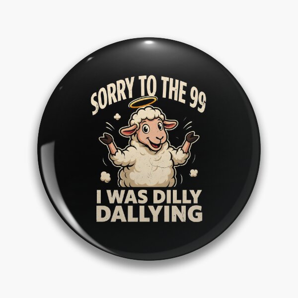 Item preview, Sorry to The 99 I was Dilly Dallying Christian Sheep Christian Humor designed and sold by Redgiant87x.
