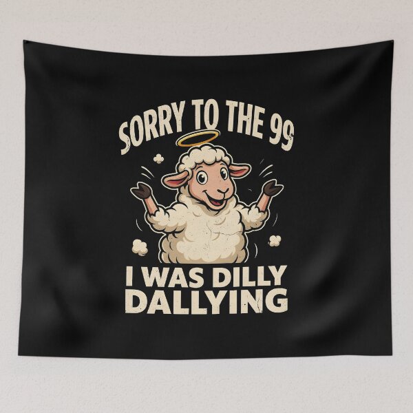 Item preview, Sorry to The 99 I was Dilly Dallying Christian Sheep Christian Humor designed and sold by Redgiant87x.