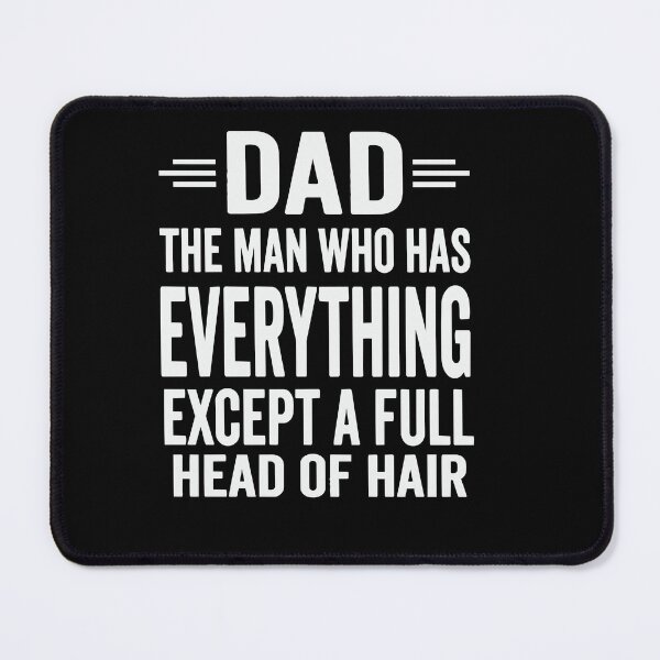 Item preview, Copy of Dad The Man Who Has Everything Except A Full Head Of Hair designed and sold by BornBorn.