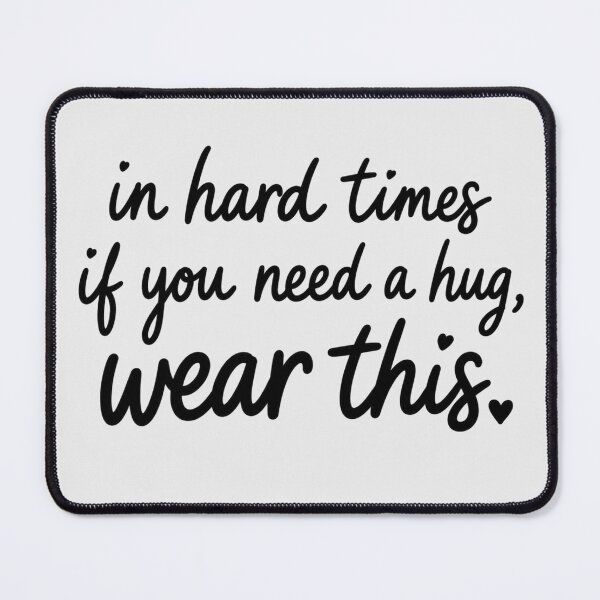 Item preview, In Hard Times If You Need A Hug Wear This Handwritten Script Typography Gift for Anyone designed and sold by Nightarel.