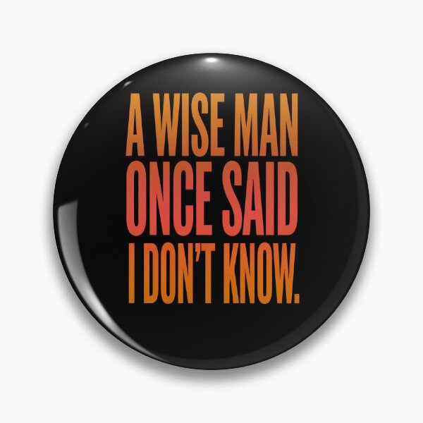 Item preview, Funny Humor Art Design A Wise Man Once Said I Don’t Know  designed and sold by fantasticdesign.
