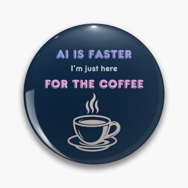 Item preview, AI is faster. I’m just here for the coffee. Funny AI & Coffee T-Shirt designed and sold by ICreateYourLook.