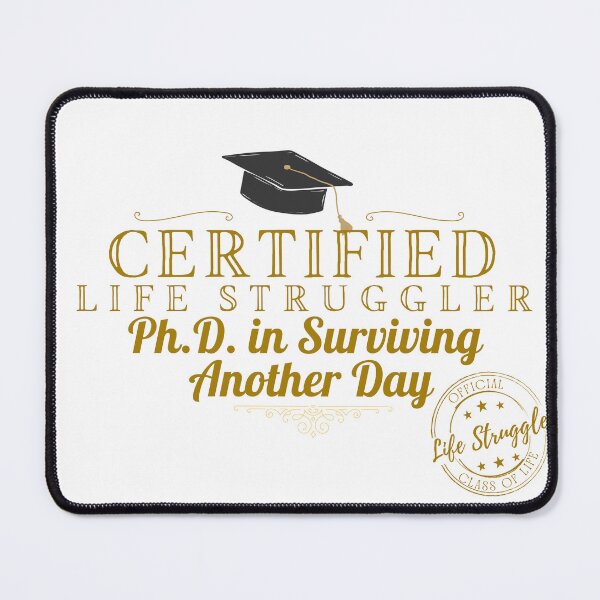 Item preview, Certified Life Struggler - Ph.D. In Surviving Another Day designed and sold by Izza12.