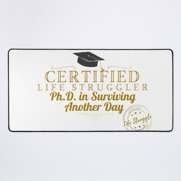 Item preview, Certified Life Struggler - Ph.D. In Surviving Another Day designed and sold by Izza12.