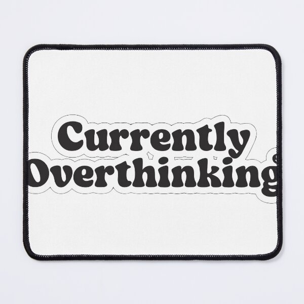 Item preview, Currently Overthinking designed and sold by inkfusionhub99.