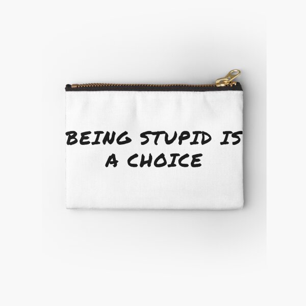 Item preview, Being Stupid is a Choice designed and sold by BasaltNorthTees.