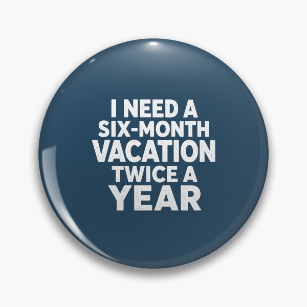 Item preview, I Need a Six Month Vacation Twice a Year Funny Quote designed and sold by American Spirit.