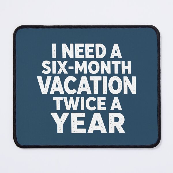 Item preview, I Need a Six Month Vacation Twice a Year Funny Quote designed and sold by American Spirit.