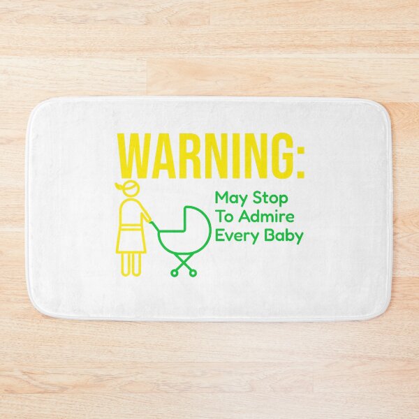 Item preview, Warning: May Stop To Admire Every Baby designed and sold by DTTG-Co.