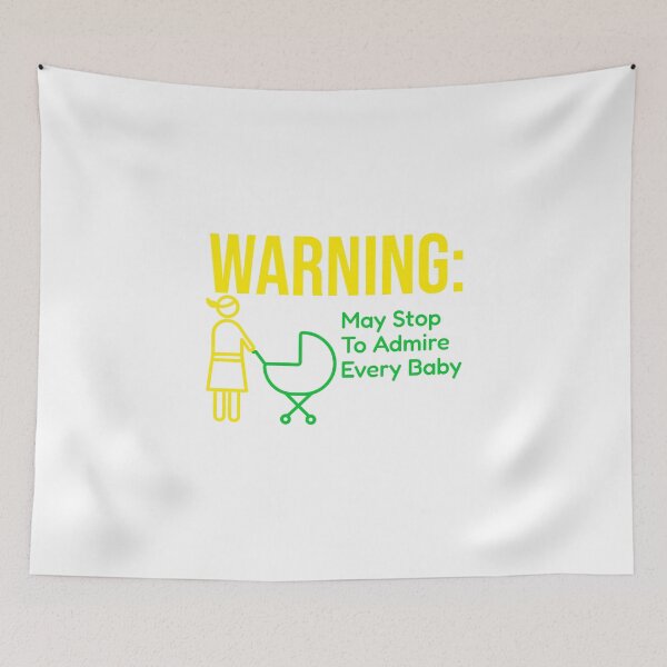 Item preview, Warning: May Stop To Admire Every Baby designed and sold by DTTG-Co.