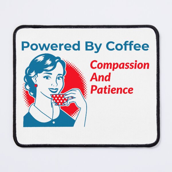 Item preview, Powered By Coffee, Compassion, And Patience designed and sold by DTTG-Co.