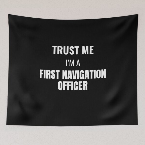 Item preview, Trust Me I'm a First Navigation Officer (White) designed and sold by ShipCrewNation.