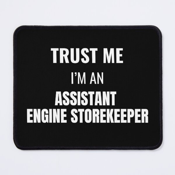 Item preview, Trust Me I'm an Assistant Engine Storekeeper (White) designed and sold by ShipCrewNation.