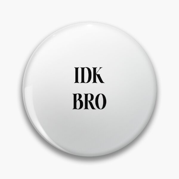 Item preview, IDK Bro designed and sold by youdontknowmeson.