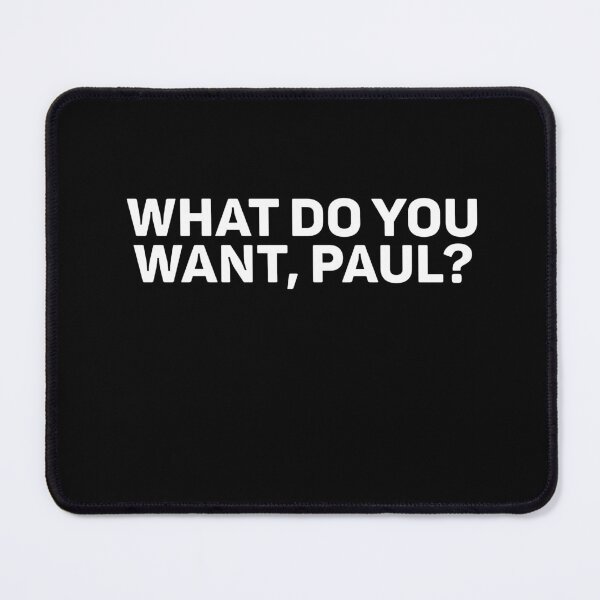 Item preview, What Do You Want, Paul? designed and sold by weirdcountry.