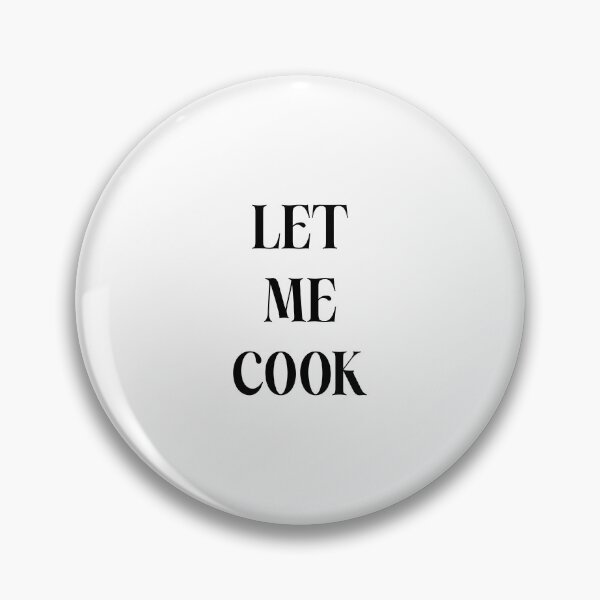 Item preview, Let me cook designed and sold by youdontknowmeson.
