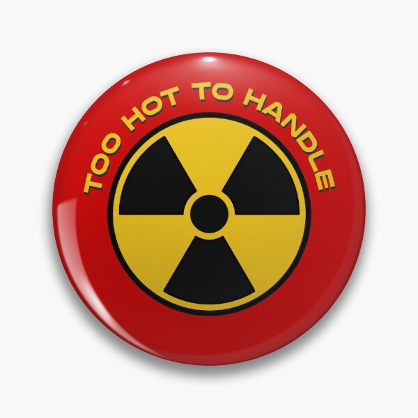 Item preview, TOO HOT TO HANDLE, TREFOIL, NUCLEAR RADIATION SYMBOL, RADIOACTIVITY WARNING designed and sold by classic car craze.