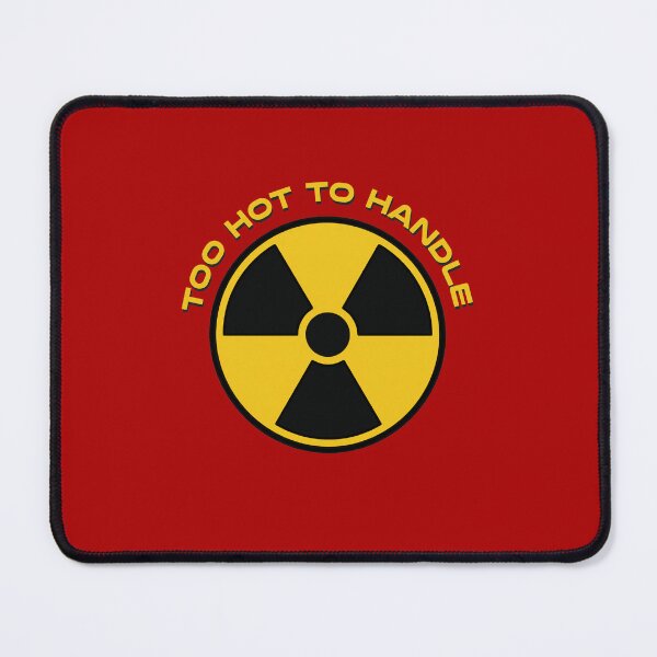 Item preview, TOO HOT TO HANDLE, TREFOIL, NUCLEAR RADIATION SYMBOL, RADIOACTIVITY WARNING designed and sold by classic car craze.