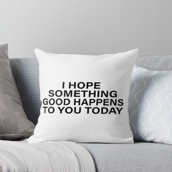 Item preview, I Hope Something Good Happens To You Today designed and sold by ironicmuscle.