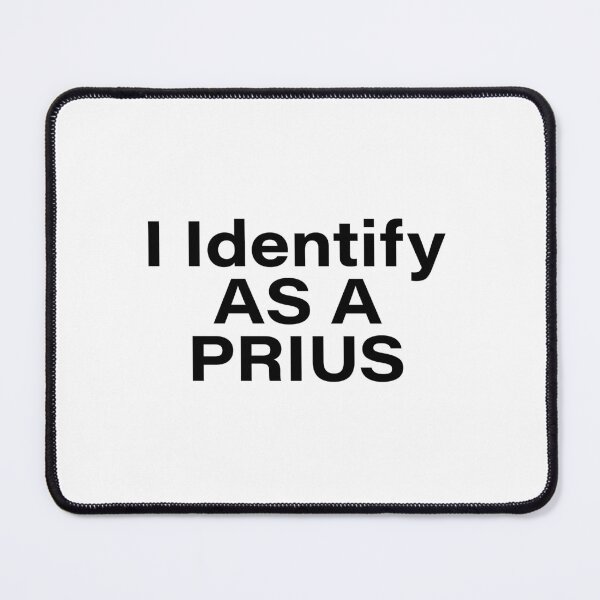 Item preview, I Identify as a Prius designed and sold by ironicmuscle.