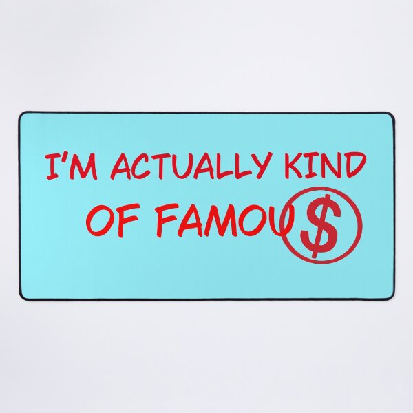 Item preview, I’m actually kind of famous designed and sold by Deseesed Designs.