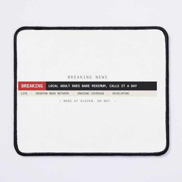 Item preview, Local Adult Does Bare Minimum Funny Deadpan Breaking News Design designed and sold by deadpansupplyco.