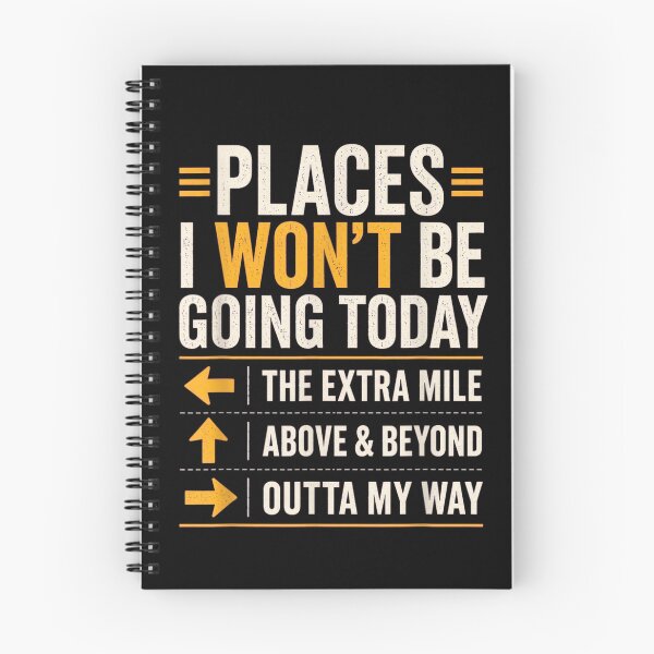 Item preview, Places I Won't Be Going Today Extra Mile Above and Beyond designed and sold by peachlovey.