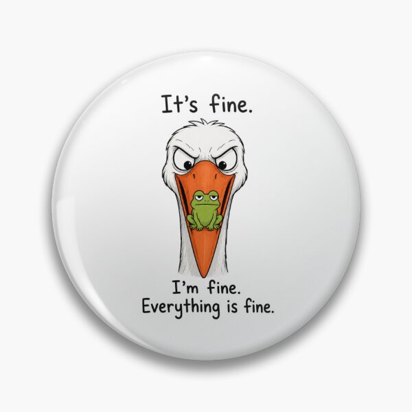 Item preview, It's Fine. I'm Fine. Everything Is Fine. Funny Frog Stork Dark Humor Sarcastic designed and sold by GibasVisuals.