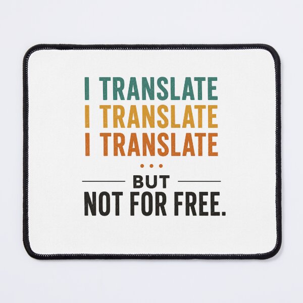 Item preview, I Translate... But Not for Free | Translator & Interpreter Funny Language Design designed and sold by Trodyglot.
