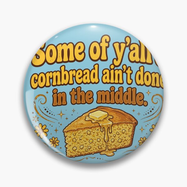 Item preview, Some of y'all's cornbread ain't done in the middle designed and sold by Rue Market.