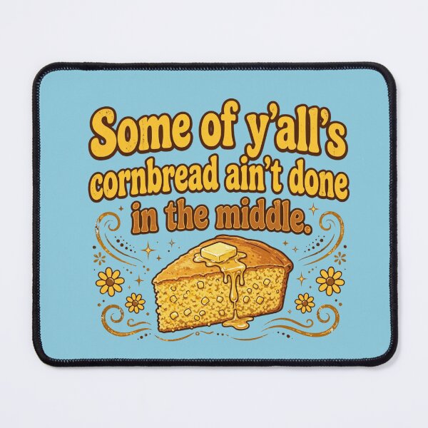 Item preview, Some of y'all's cornbread ain't done in the middle designed and sold by Rue Design Company.